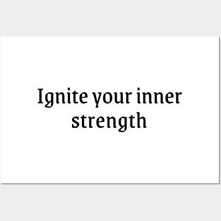 Ignite your inner strenght! Posters and Art